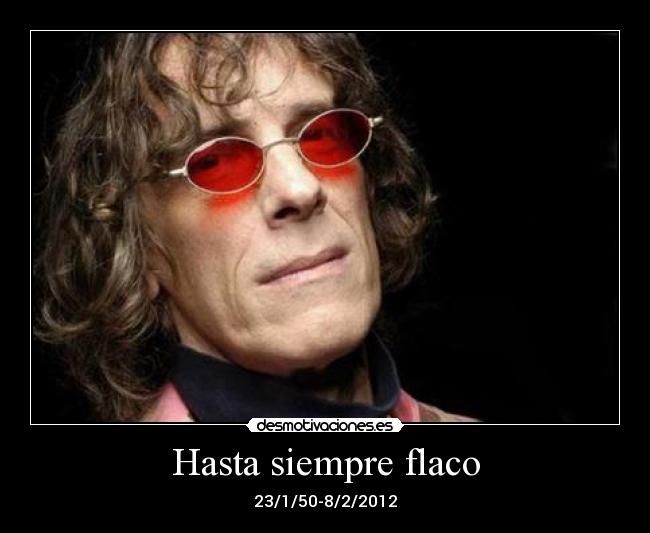 Hasta siempre flaco -
