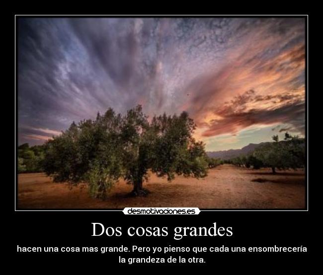 Dos cosas grandes -