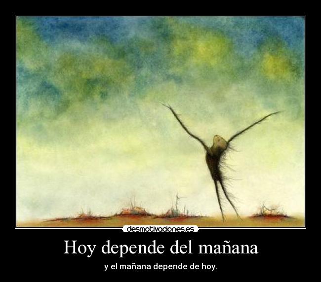 Hoy depende del mañana -