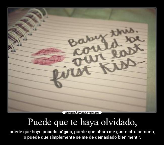 Puede que te haya olvidado, -