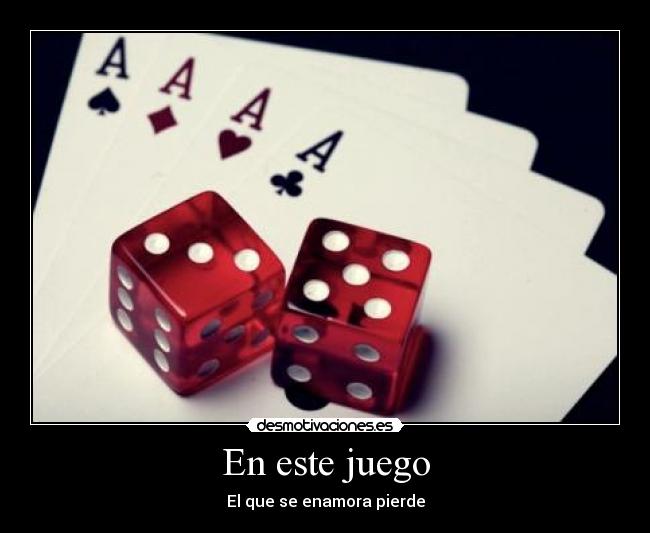 En este juego - El que se enamora pierde
