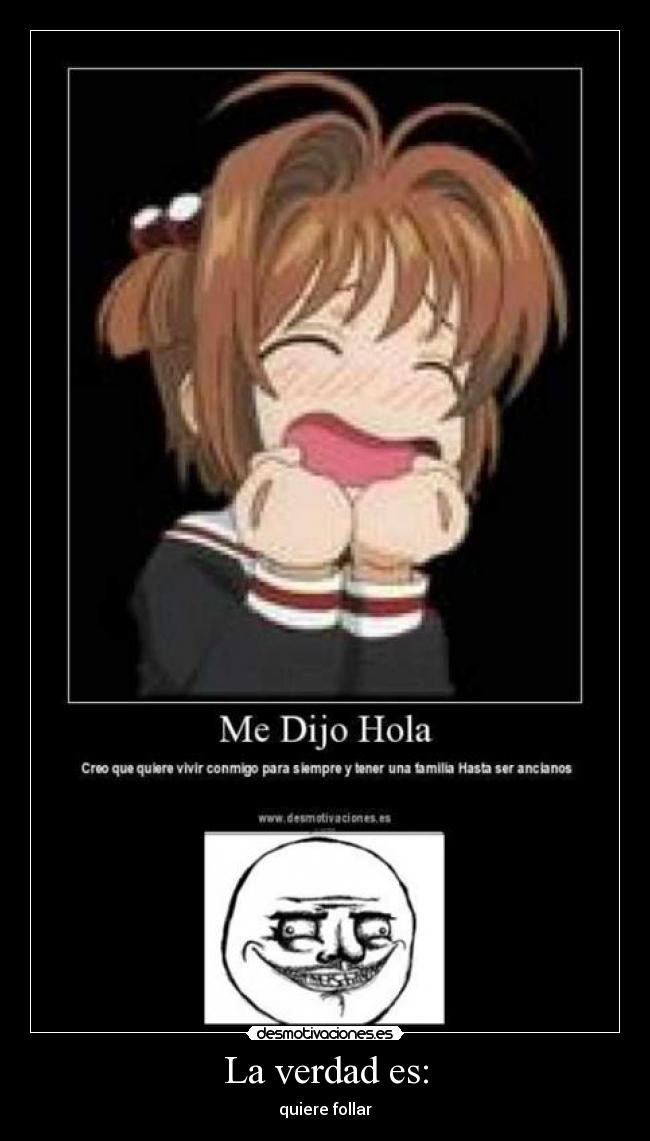 La verdad es: - quiere follar