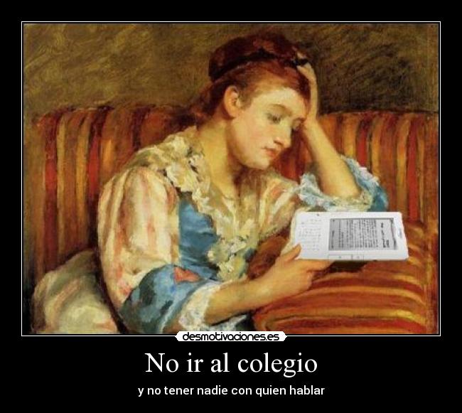 No ir al colegio - y no tener nadie con quien hablar