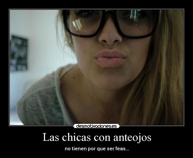 Las chicas con anteojos - no tienen por que ser feas...