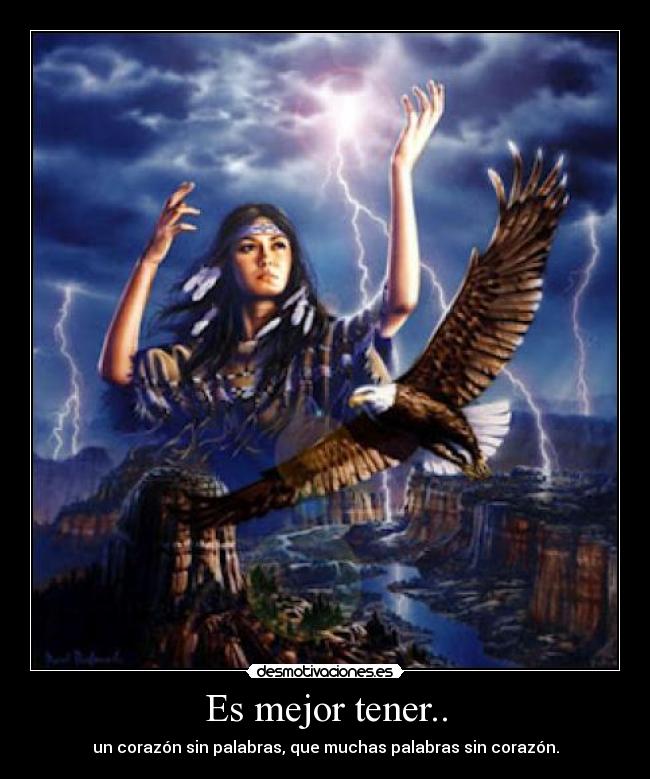 Es mejor tener.. - un corazón sin palabras, que muchas palabras sin corazón.