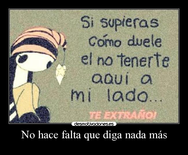 No hace falta que diga nada más Desmotivaciones No hace falta que diga nada más Desmotivaciones