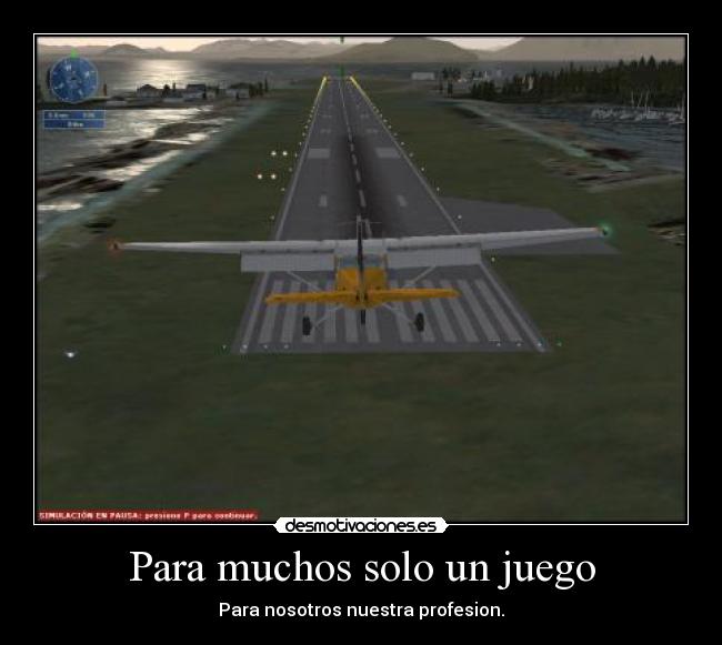 Para muchos solo un juego - Para nosotros nuestra profesion.
