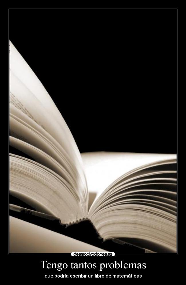 Tengo tantos problemas -