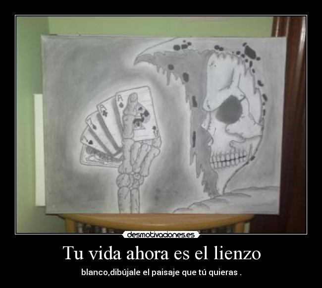 Tu vida ahora es el lienzo - 