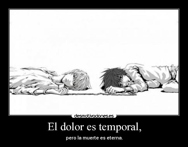 El dolor es temporal, - 