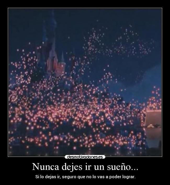 Nunca dejes ir un sueño... - 