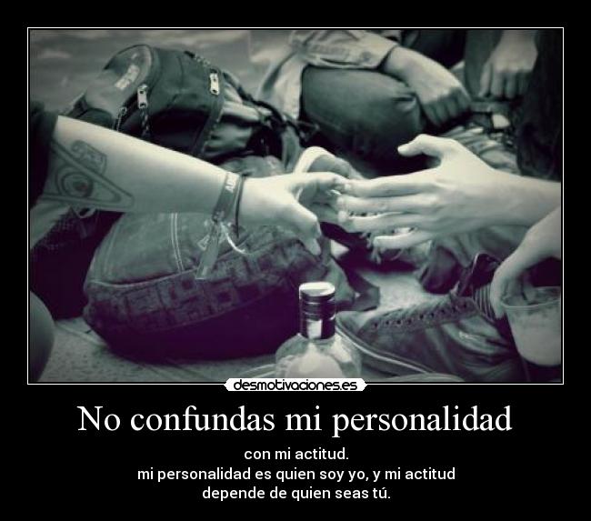 No confundas mi personalidad - 