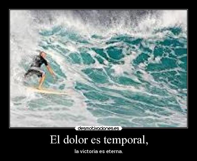 El dolor es temporal, - la victoria es eterna.