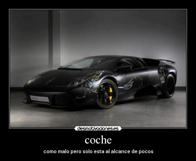 coche - como malo pero solo esta al alcance de pocos