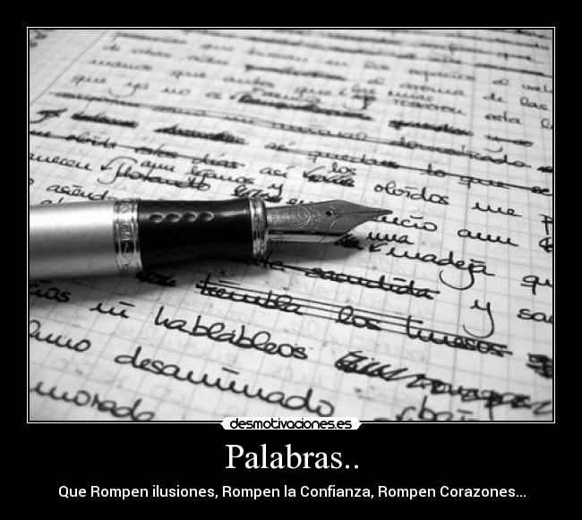 Palabras.. - Que Rompen ilusiones, Rompen la Confianza, Rompen Corazones...