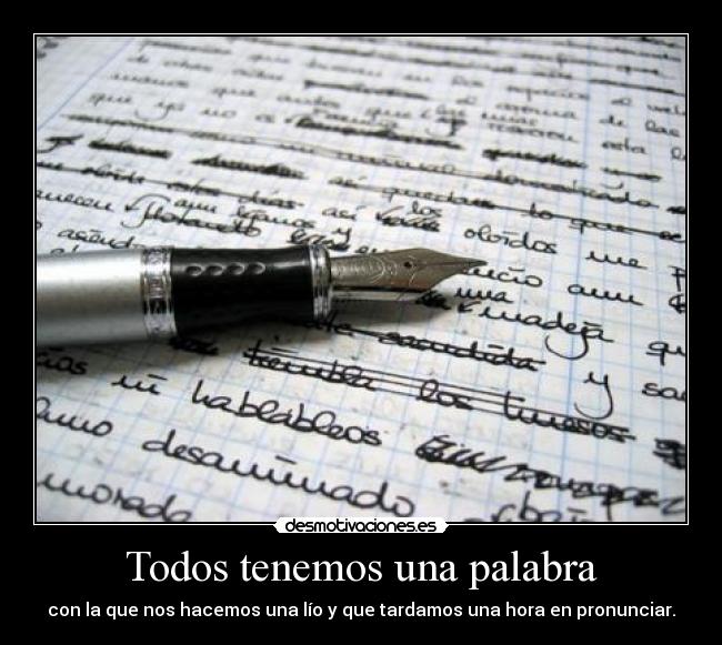 Todos tenemos una palabra - con la que nos hacemos una lío y que tardamos una hora en pronunciar.