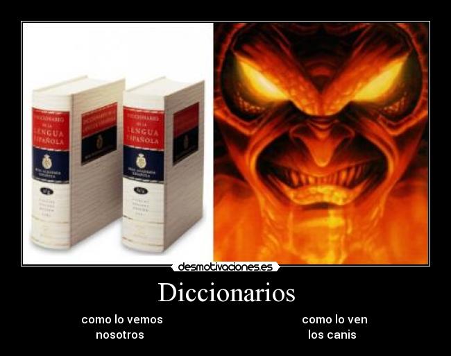 Diccionarios - como lo vemos como lo ven
nosotros los canis