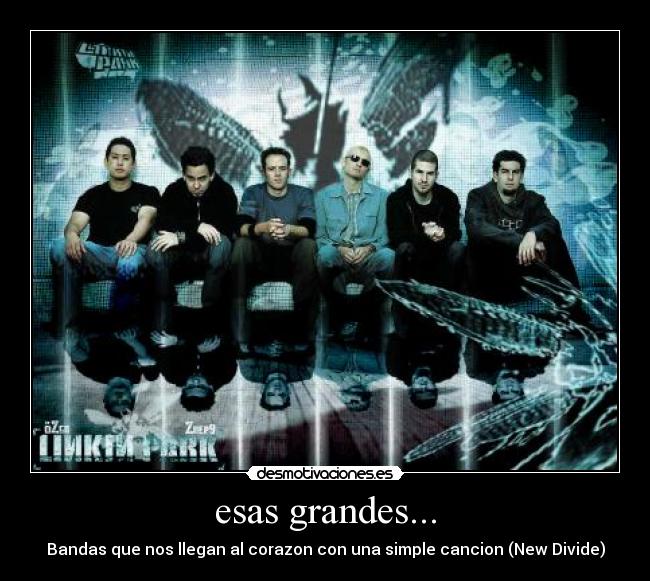 esas grandes... - Bandas que nos llegan al corazon con una simple cancion (New Divide)