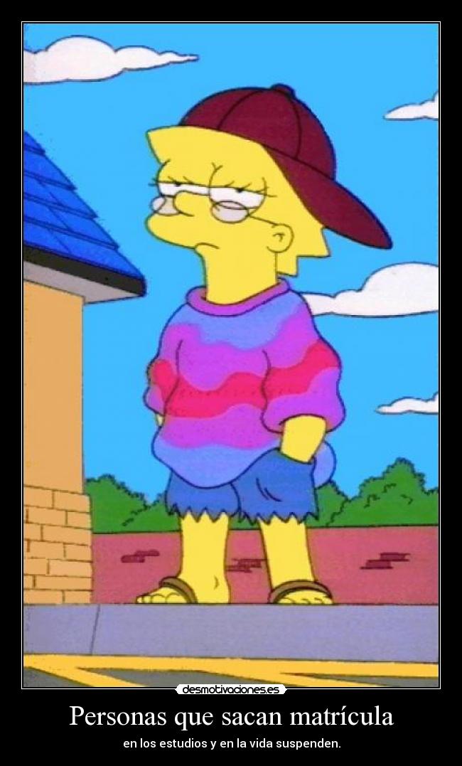 Personas que sacan matrícula - en los estudios y en la vida suspenden.