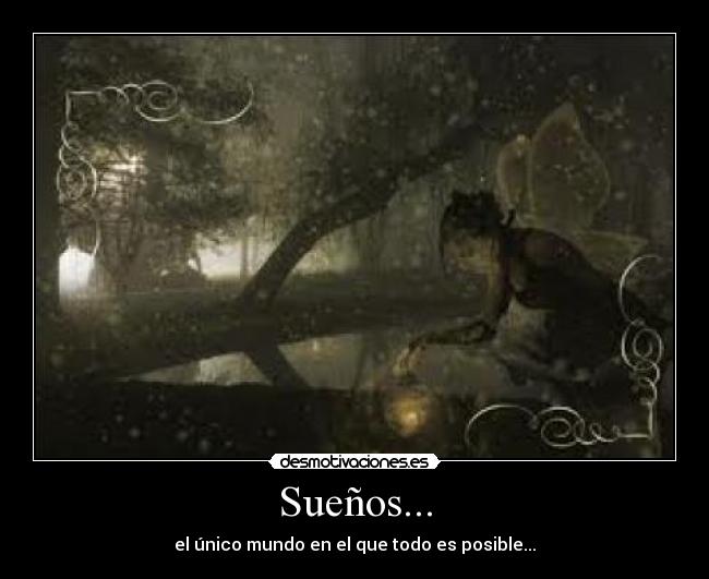 Sueños... - el único mundo en el que todo es posible...