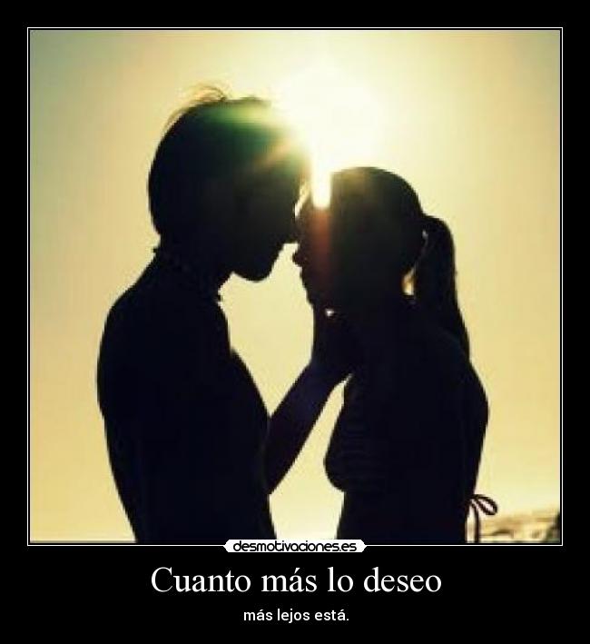Cuanto más lo deseo - 