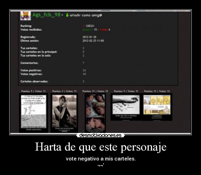 Harta de que este personaje - vote negativo a mis carteles.
¬¬