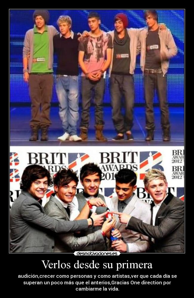 Verlos desde su primera - audición,crecer como personas y como artistas,ver que cada día se
superan un poco más que el anterios,Gracias One direction por
cambiarme la vida.