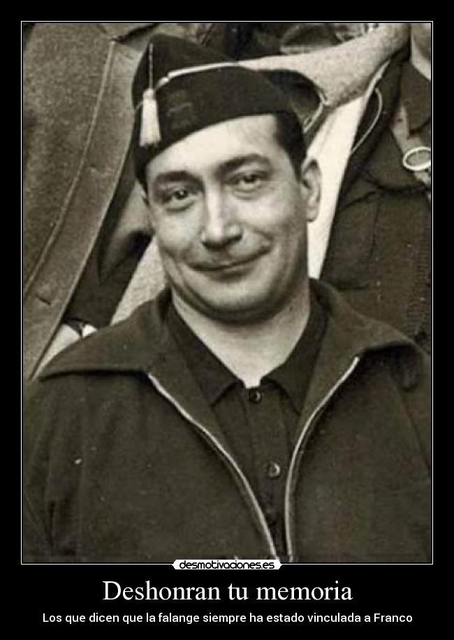 Deshonran tu memoria - Los que dicen que la falange siempre ha estado vinculada a Franco