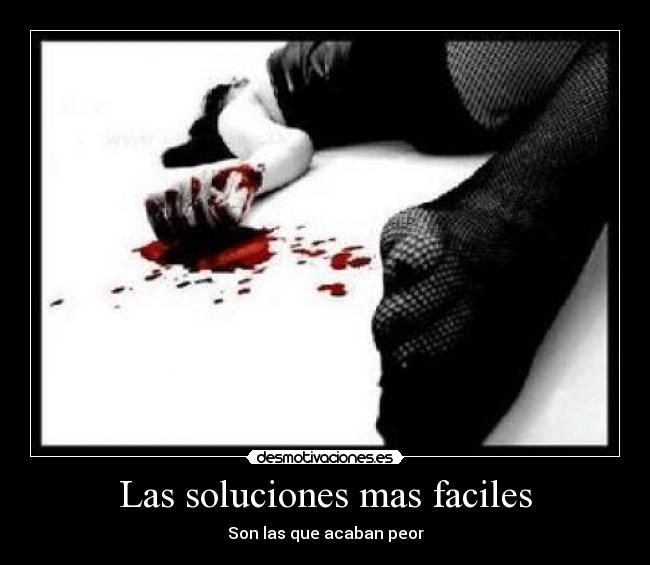 Las soluciones mas faciles - Son las que acaban peor