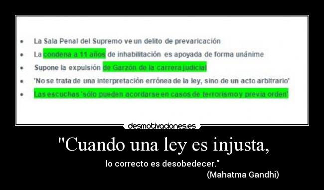 Cuando una ley es injusta, - lo correcto es desobedecer.
                                                                                 (Mahatma Gandhi)