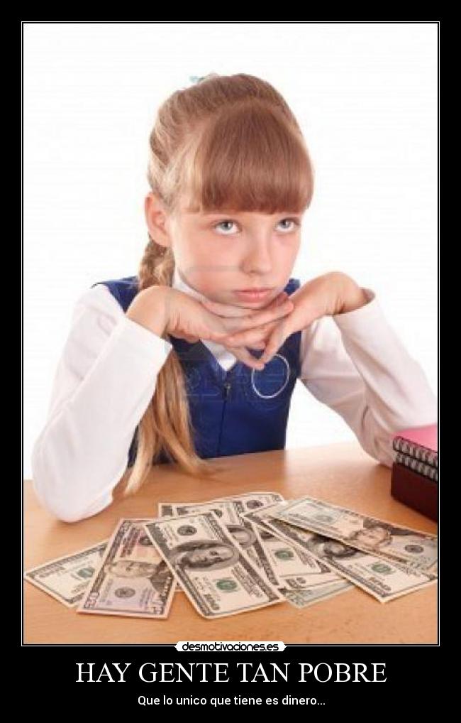 HAY GENTE TAN POBRE -