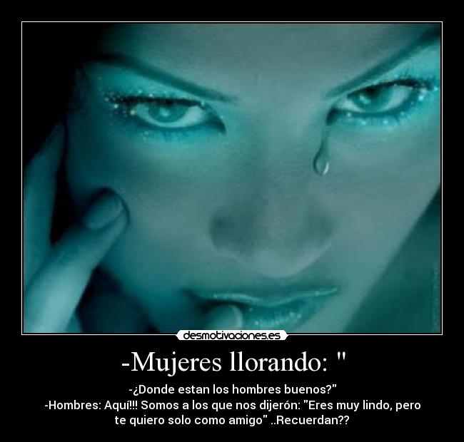 -Mujeres llorando: -