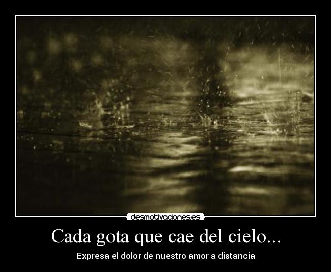 Cada gota que cae del cielo... - 