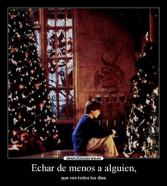 Echar de menos a alguien, - 