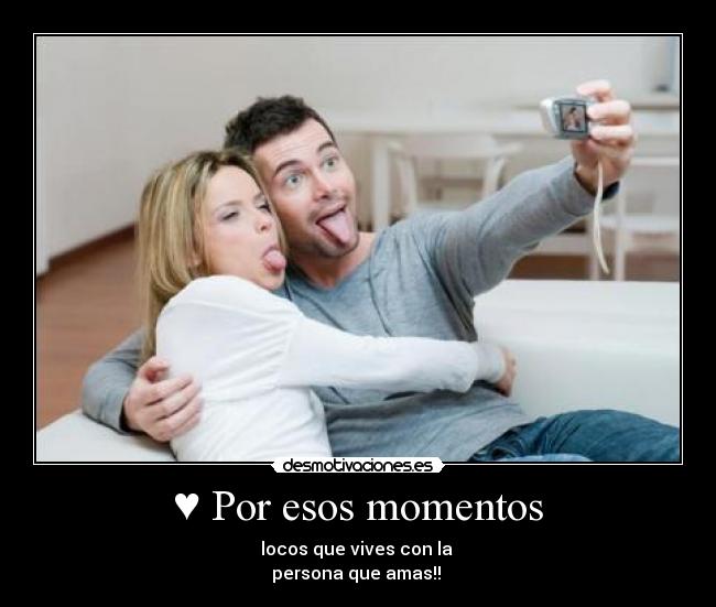 ♥ Por esos momentos -