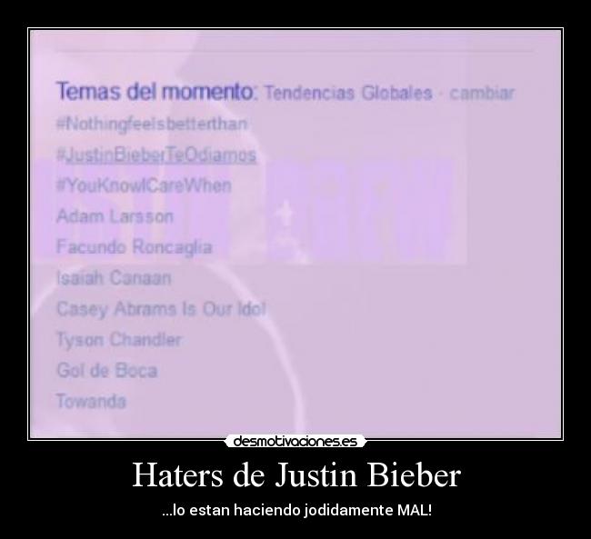 carteles hacerle justin una buena manera demostrar odio desmotivaciones