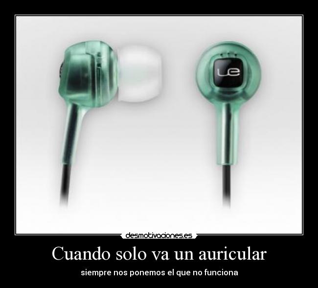 Cuando solo va un auricular -