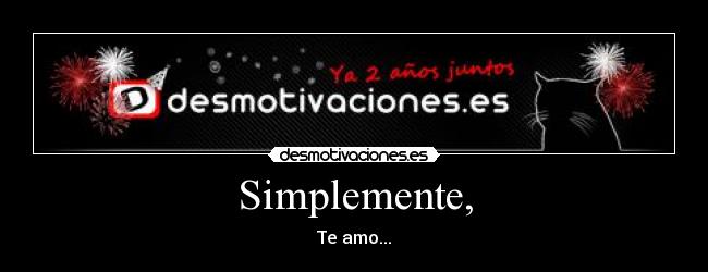 Simplemente, - Te amo...