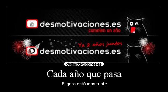 Cada año que pasa - El gato está mas triste