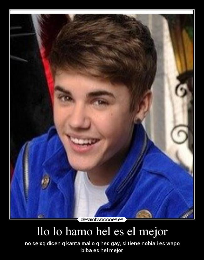 llo lo hamo hel es el mejor - no se xq dicen q kanta mal o q hes gay, si tiene nobia i es wapo
biba es hel mejor