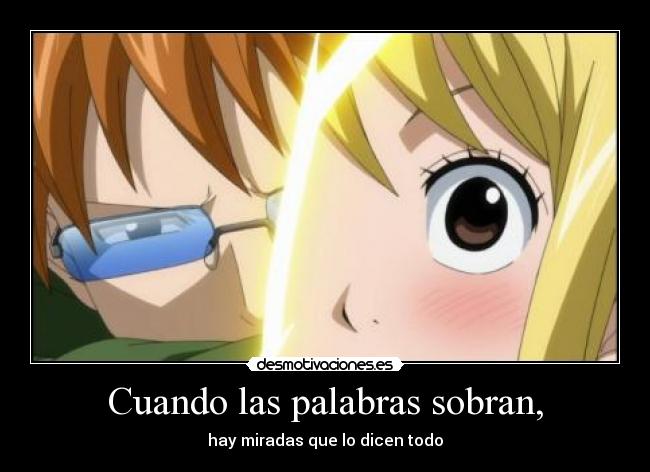 Cuando las palabras sobran, - hay miradas que lo dicen todo