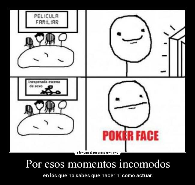 Por esos momentos incomodos -