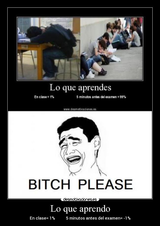 Lo que aprendo - En clase= 1% 5 minutos antes del examen= -1%