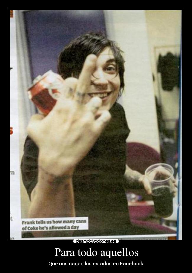Para todo aquellos - Que nos cagan los estados en Facebook.