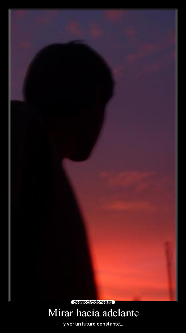 Mirar hacia adelante - y ver un futuro constante...