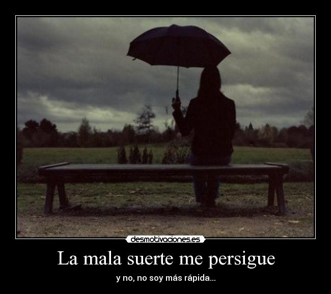 La mala suerte me persigue - 