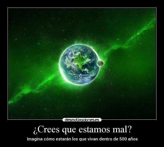 ¿Crees que estamos mal? -