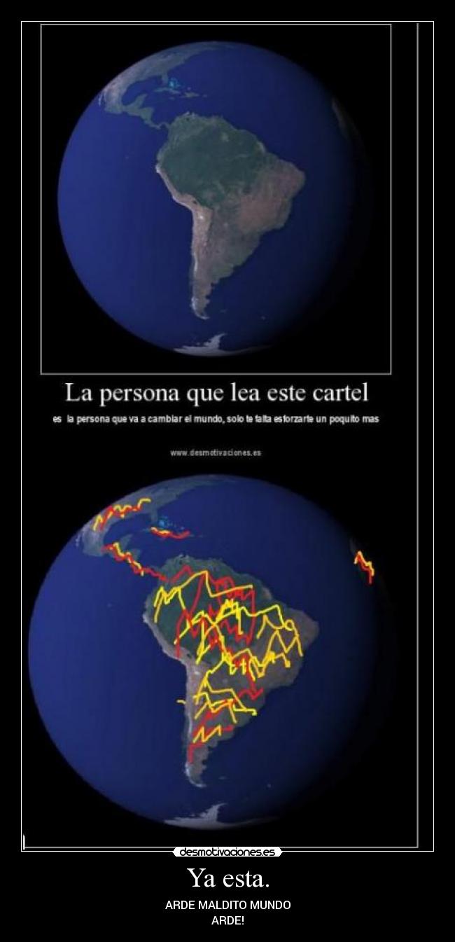 Ya esta. - ARDE MALDITO MUNDO
ARDE!