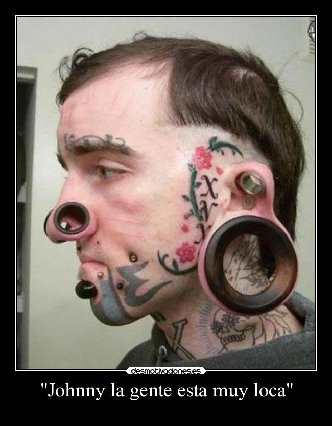 Johnny la gente esta muy loca -