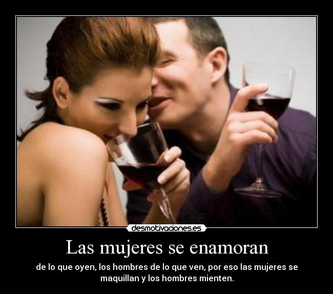 carteles las mujeres enamoran las mujeres maquillan los hombres mienten desmotivaciones